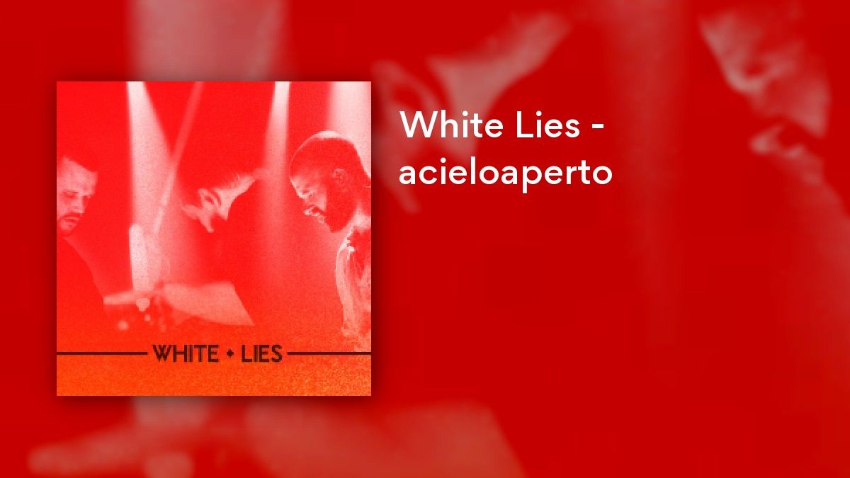 White Lies - acieloaperto