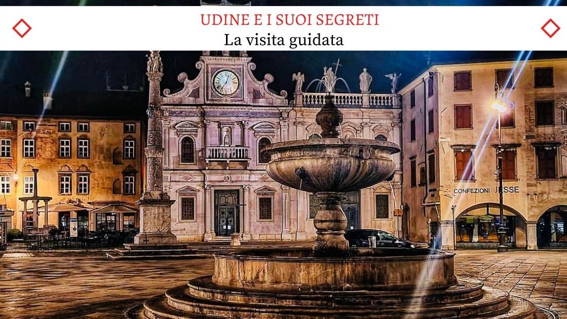 Udine e i suoi Segreti - La nuovissima Visita Guidata