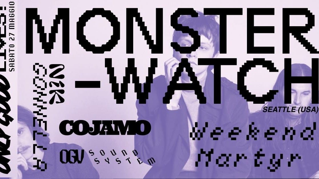 Monsterwatch - open act Weekend Martyr - aftershow dj set Nik Gonnella & Cojamo