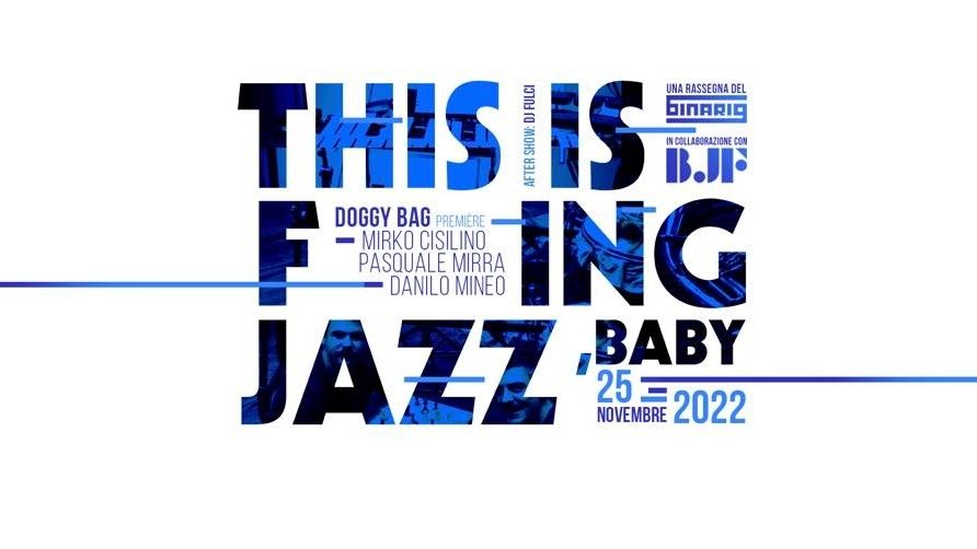 Doggy Bag | Pasquale Mirra, Mirko Cisilino, Danilo Mineo - This Is Fxxxing Jazz, Baby