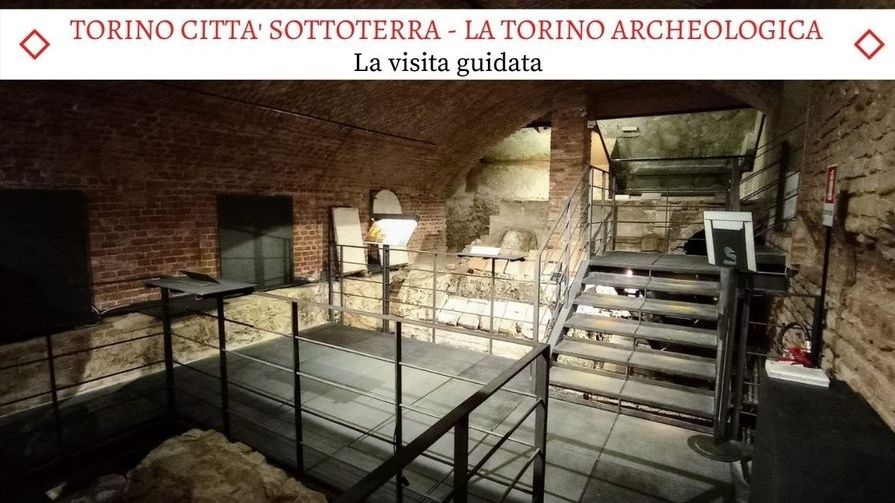 Torino Città Sottoterra - La Torino Archeologica - Un tour esclusivo