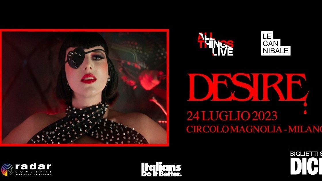 Desire - Milano - w/LE Cannibale