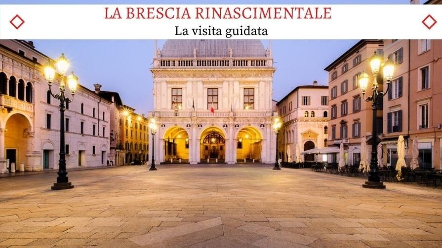 La Brescia Rinascimentale - Un meraviglioso Tour Guidato
