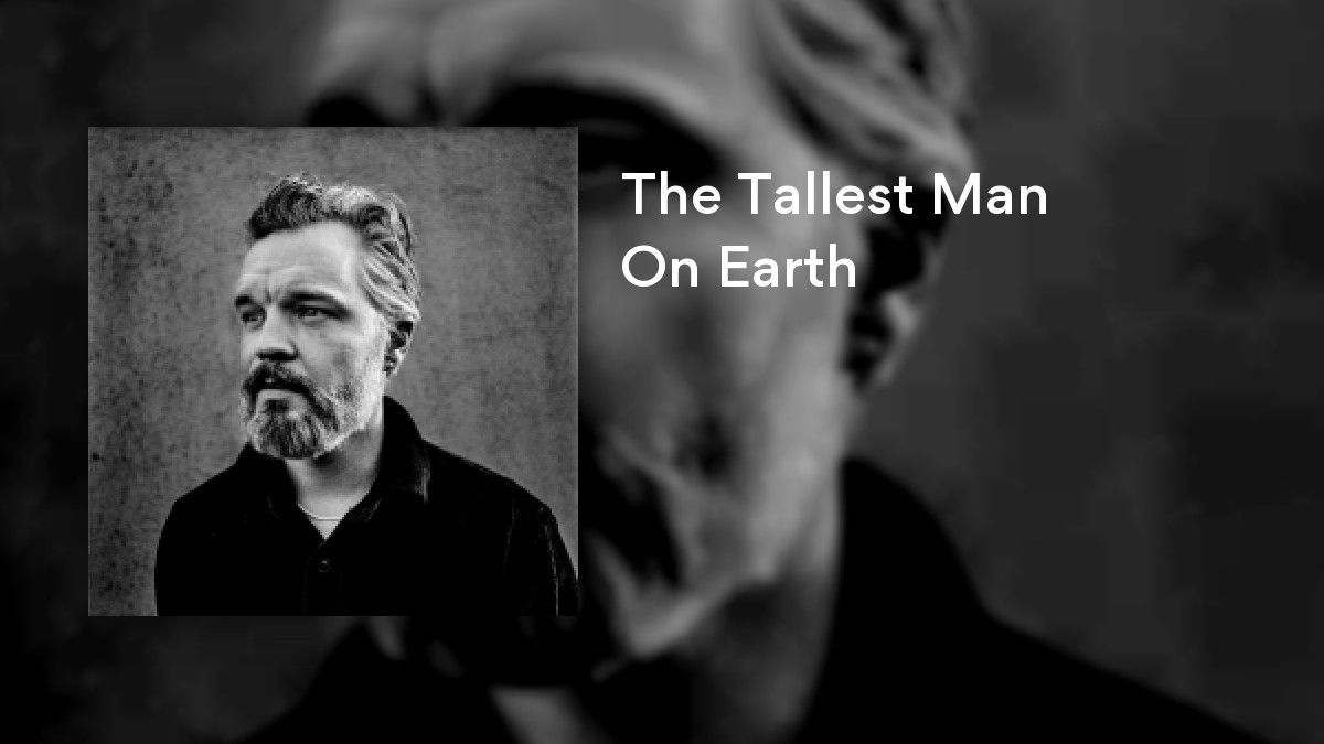 The Tallest Man On Earth