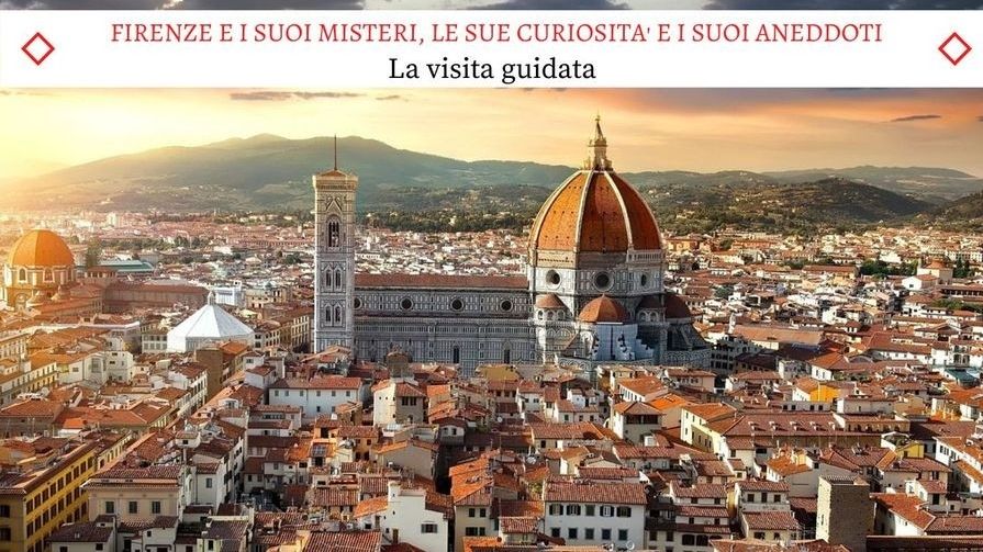 Firenze e i suoi misteri, le sue curiosità e i suoi aneddoti - La bellissima Visita Guidata