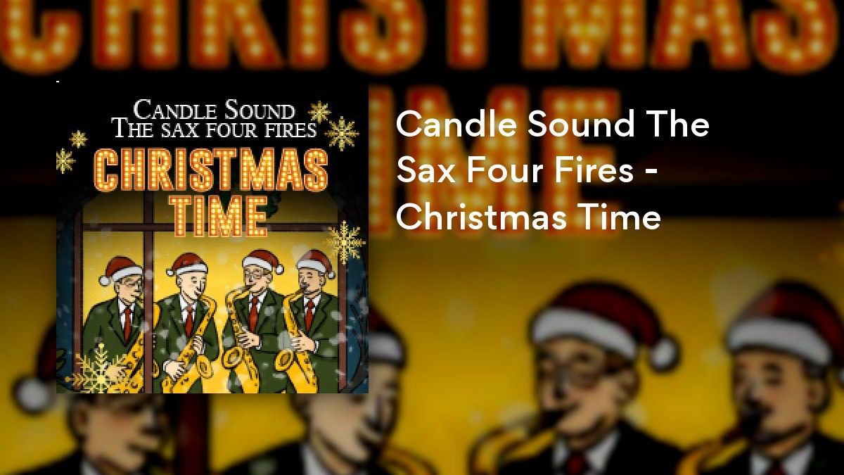 Candle Sound The Sax Four Fires - Christmas Time