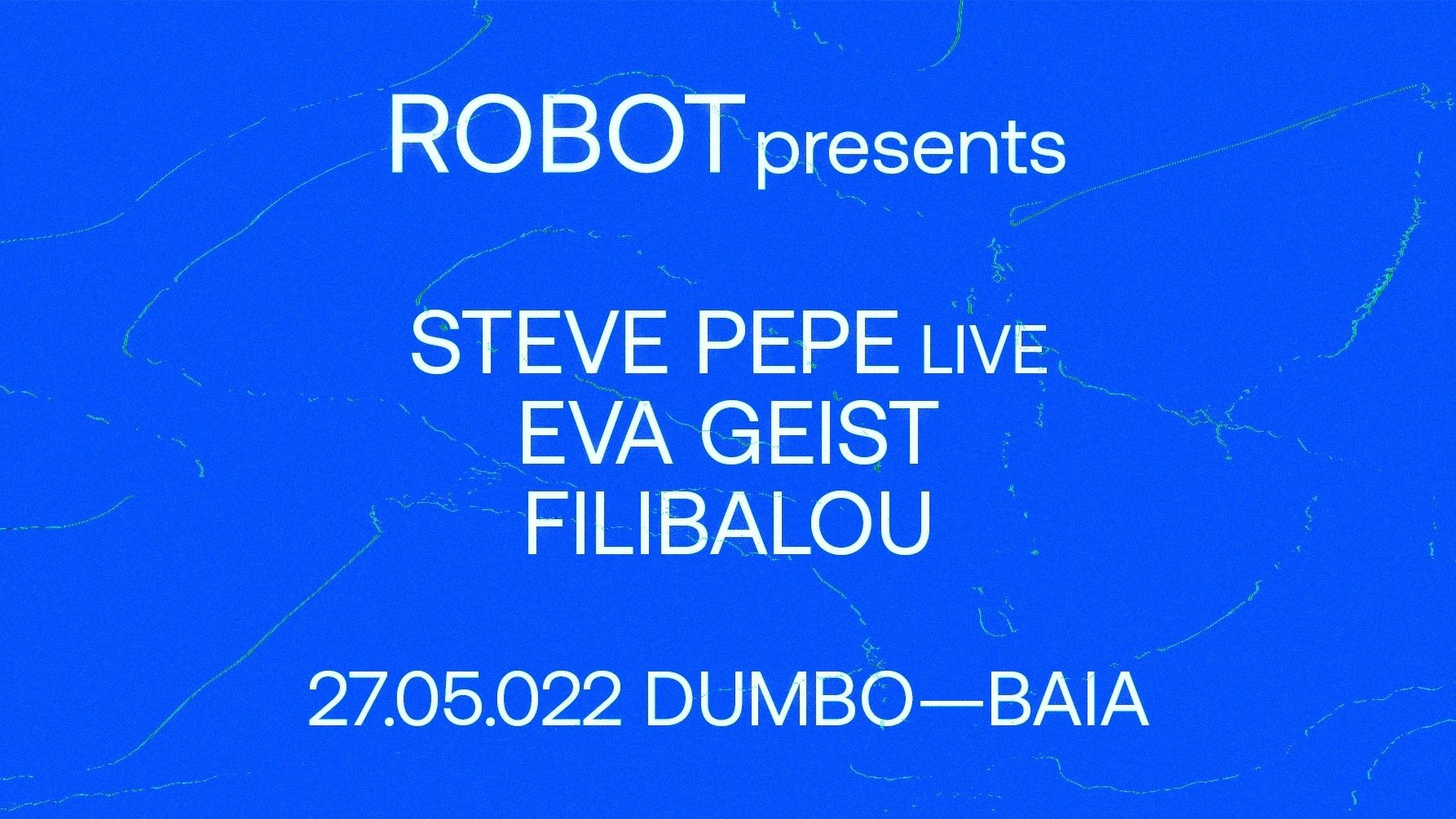 ROBOT Night w/ Steve Pepe, Eva Geist e Filibalou