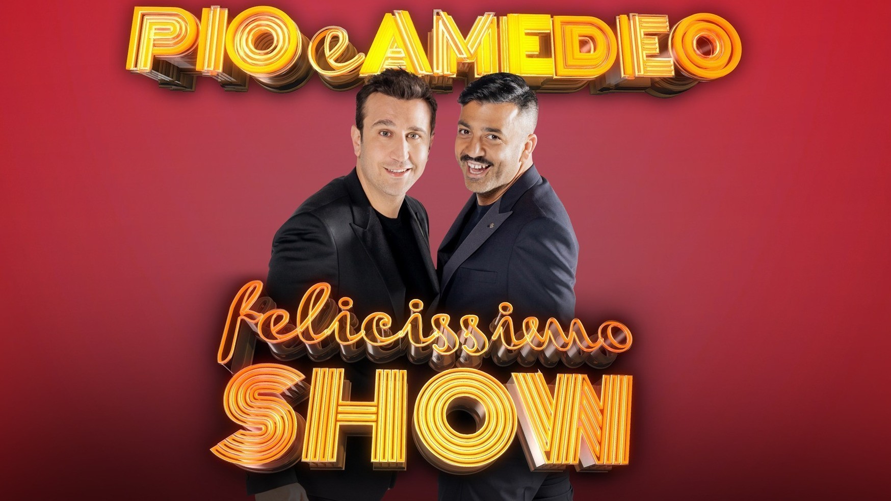 Pio e Amedeo "Felicissimo Show"
