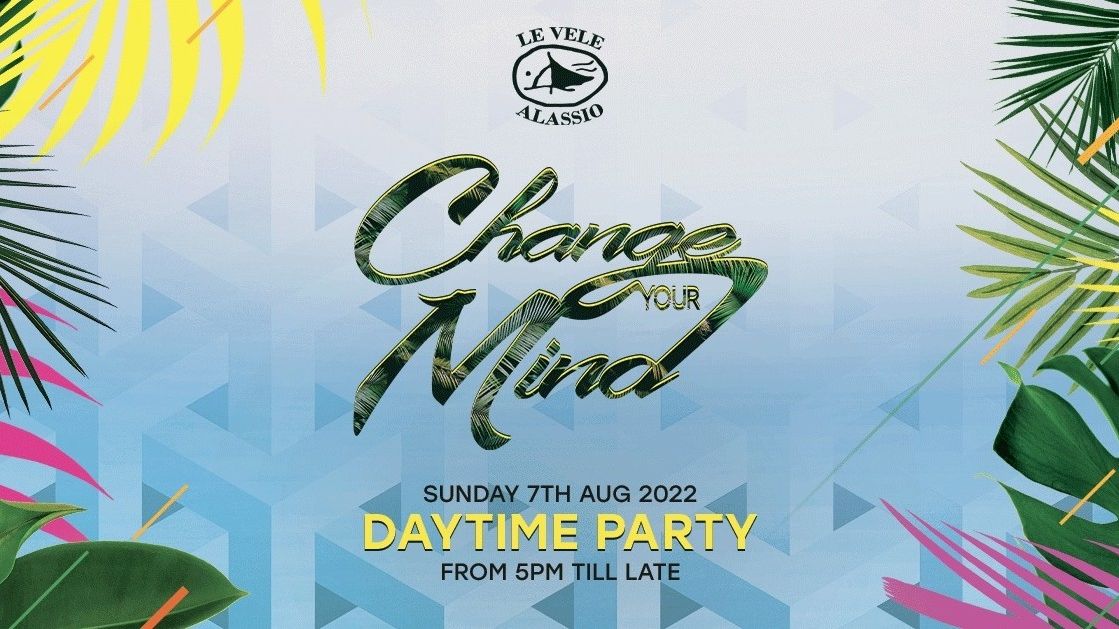 Change Your Mind Daytime Party