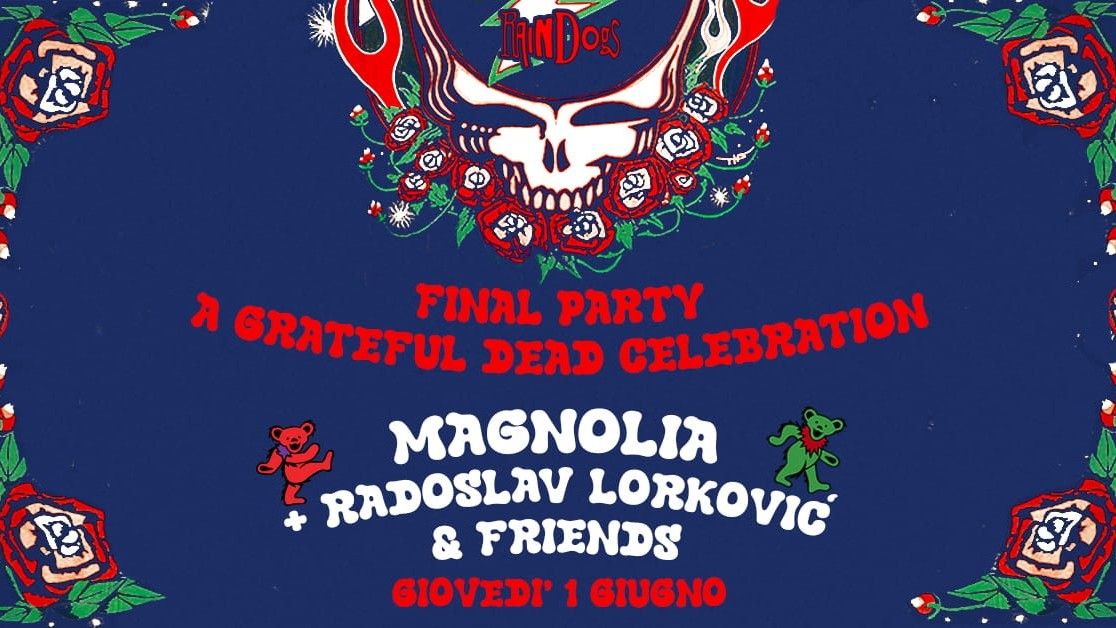 Final Party/Magnolia feat. Radoslav Lorkovic & Friends - A Grateful Dead Celebration