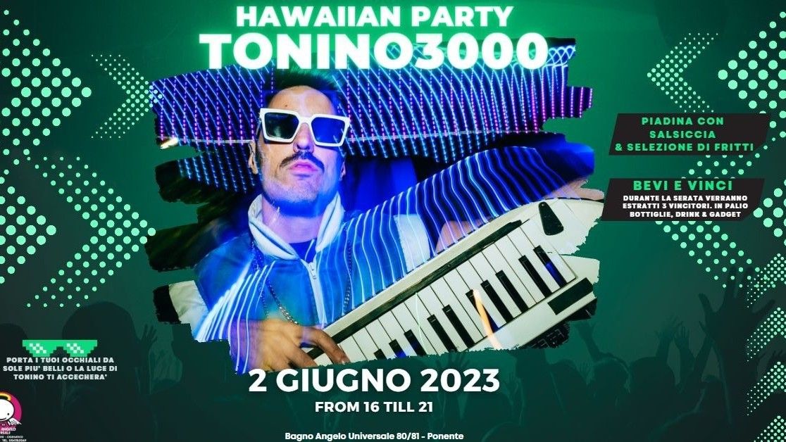 Hawaiian Party & Tonino 3000!