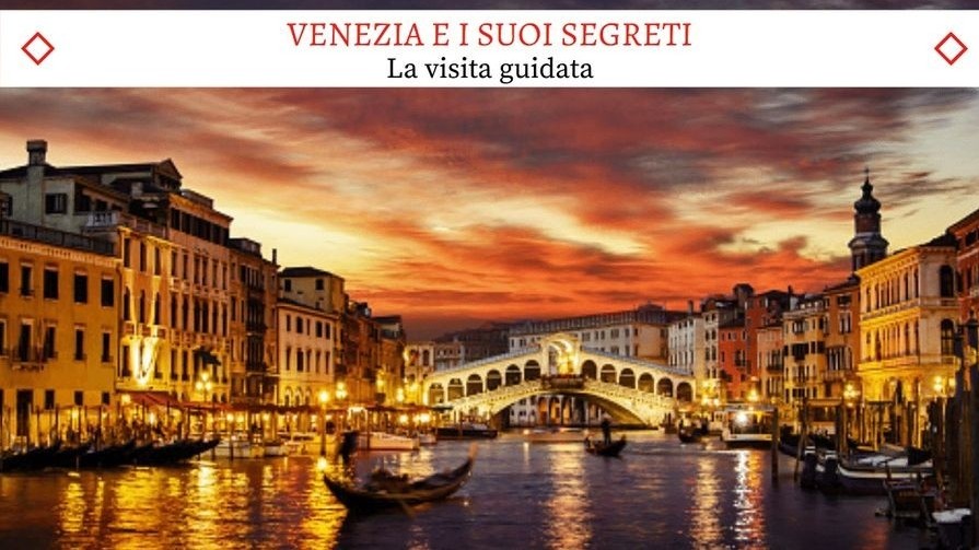 Venezia e i suoi Segreti - Il nuovissimo tour guidato