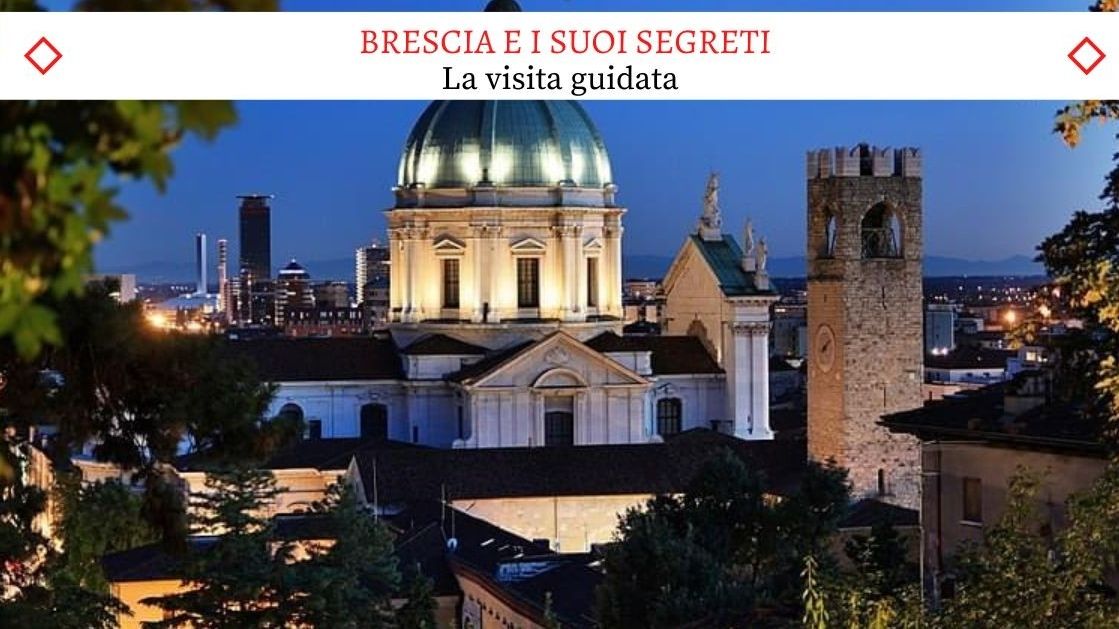 Brescia e i suoi Segreti - La Nuovissima Visita Guidata