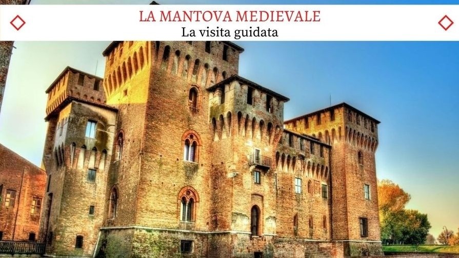 La Mantova Medievale - Il Nuovissimo Tour Guidato