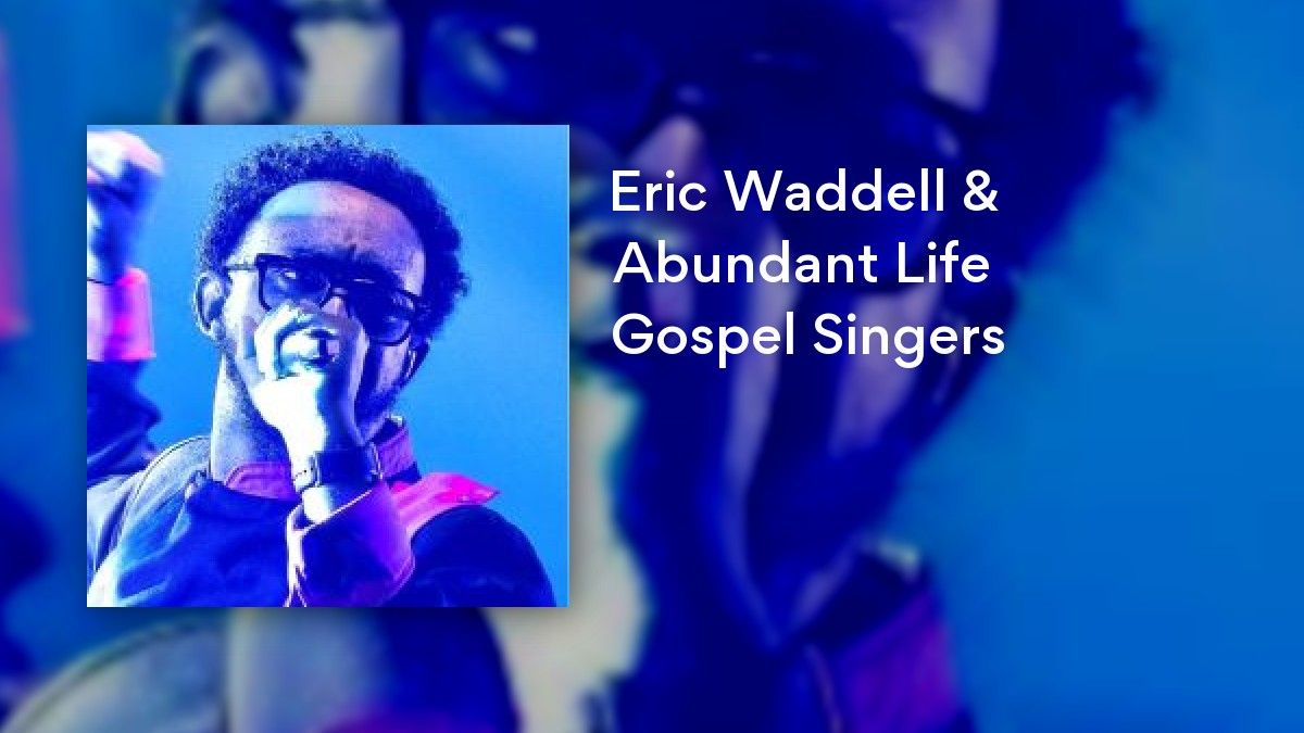 Eric Waddell & Abundant Life Gospel Singers