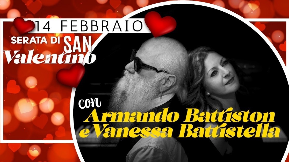Serata di San Valentino
con il duo Armando Battiston e Vanessa Battistella