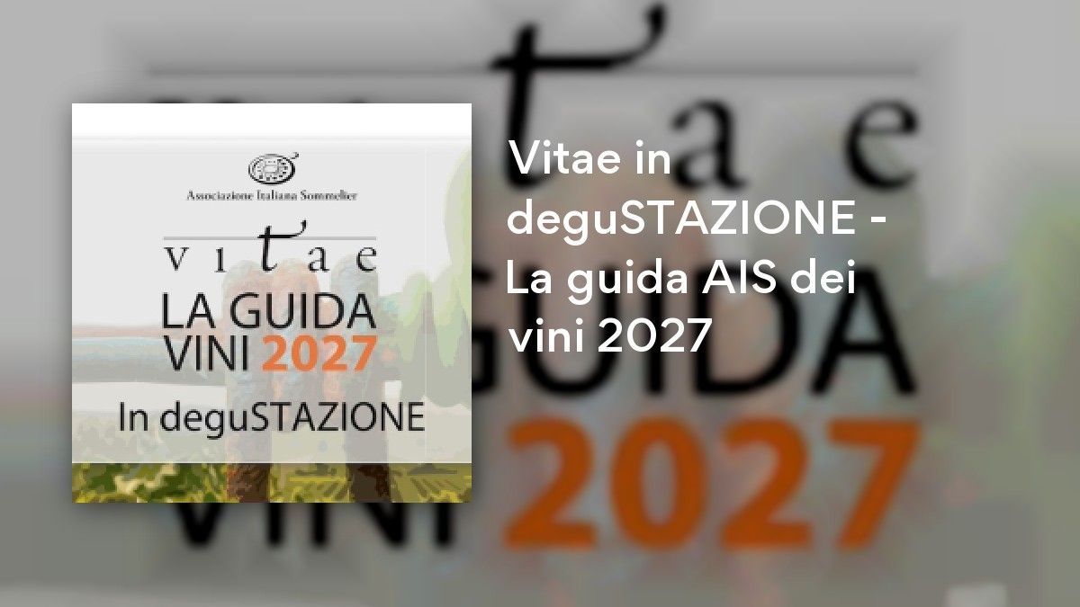 Vitae in deguSTAZIONE - La guida AIS dei vini 2027