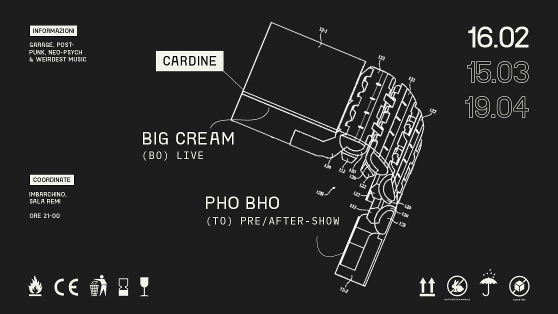 Cardine - w/ Big Cream + Pho Bho (pre/after-show)