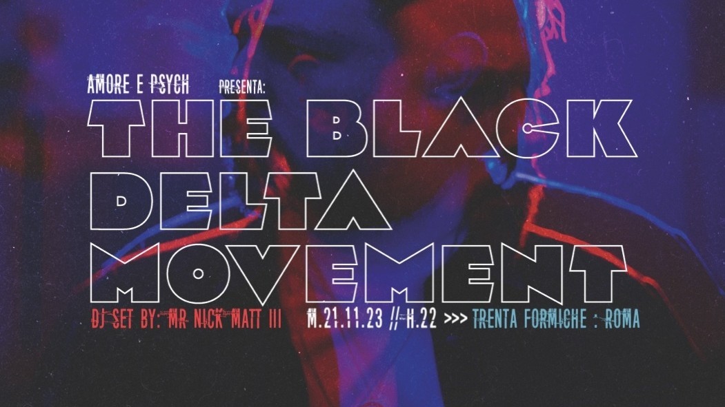 Amore e Psych: The Black Delta Movement (Uk // Fuzz Club) + Mr Nick Matt Iii dj set
