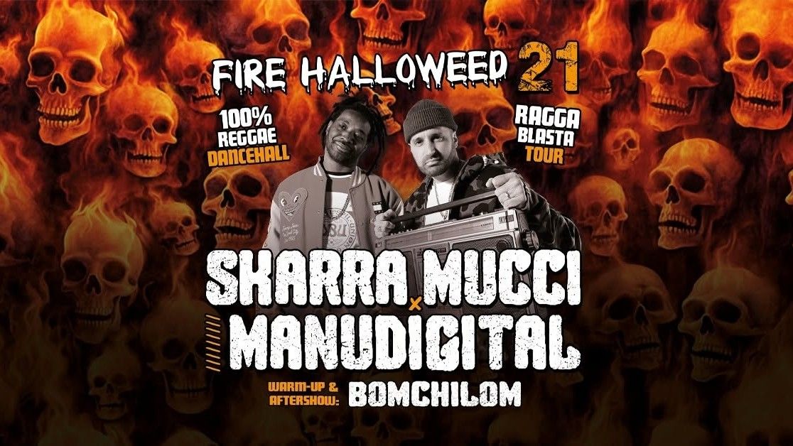 Fire Halloweed #21 - Skarra Mucci + Manudigital + Bomchilom Sound