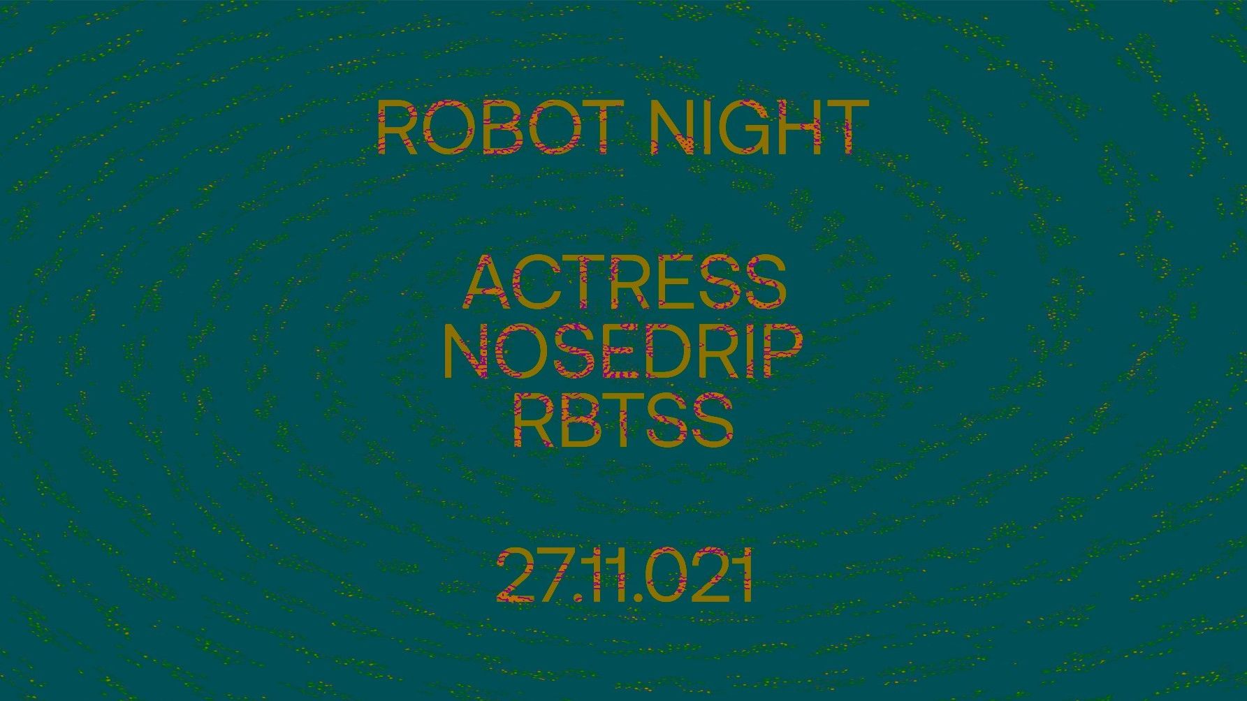 ROBOT Night w/Actress and Nosedrip