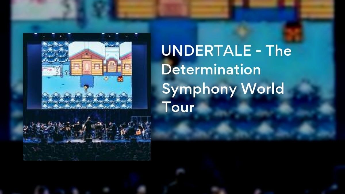 UNDERTALE - The Determination Symphony World Tour