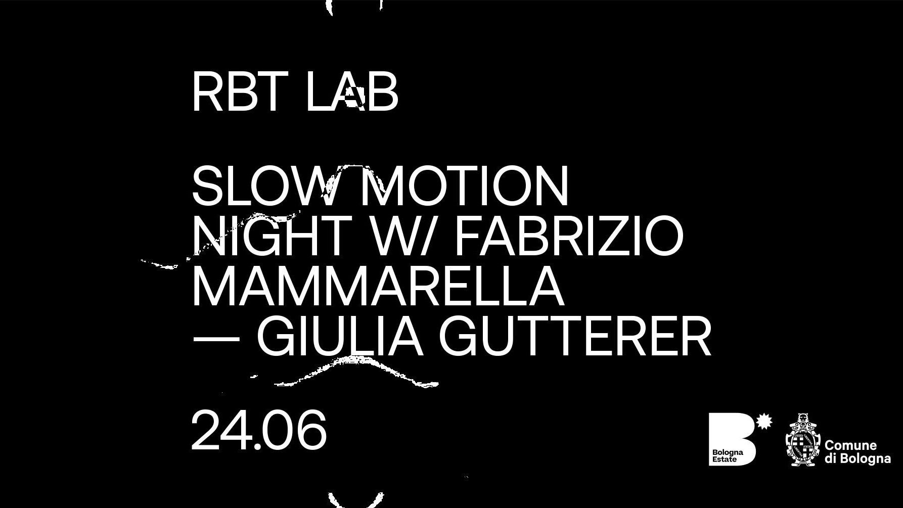 RBT LAB | Slow Motion Night w/ Fabrizio Mammarella e Giulia Gutterer