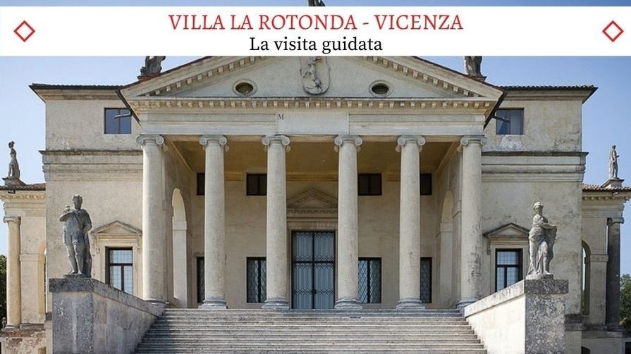 La Meravigliosa "Villa la Rotonda", il capolavoro di Andrea Palladio - La Visita Guidata