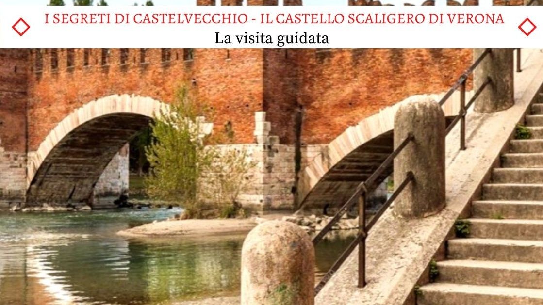 I segreti di Castelvecchio - Il Castello Scaligero di Verona