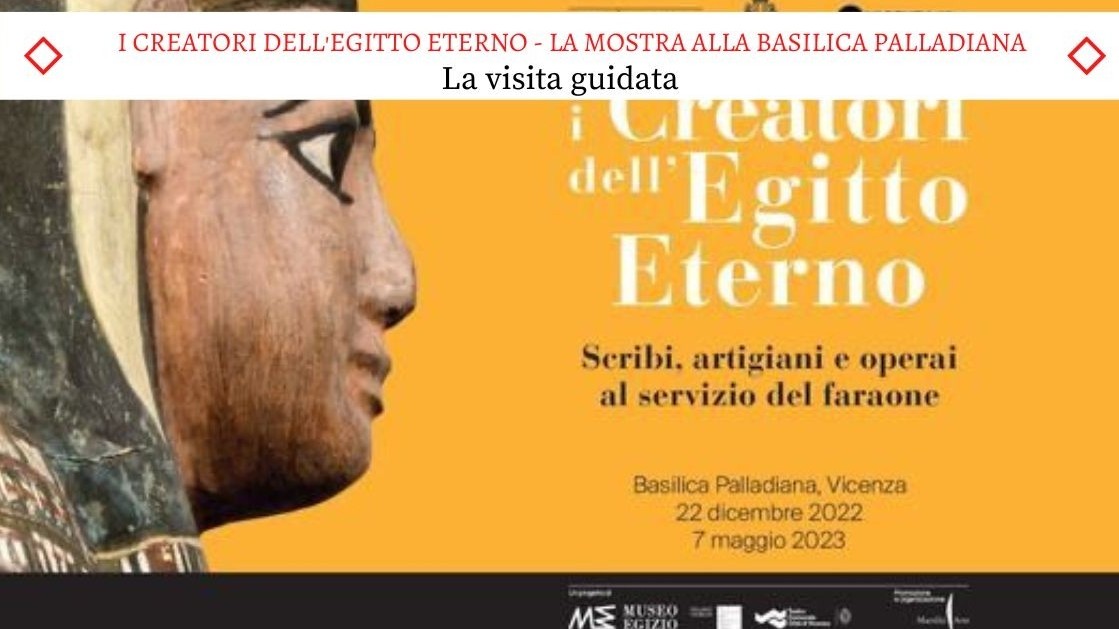 I Creatori dell'Egitto Eterno - La mostra a Vicenza - La visita guidata