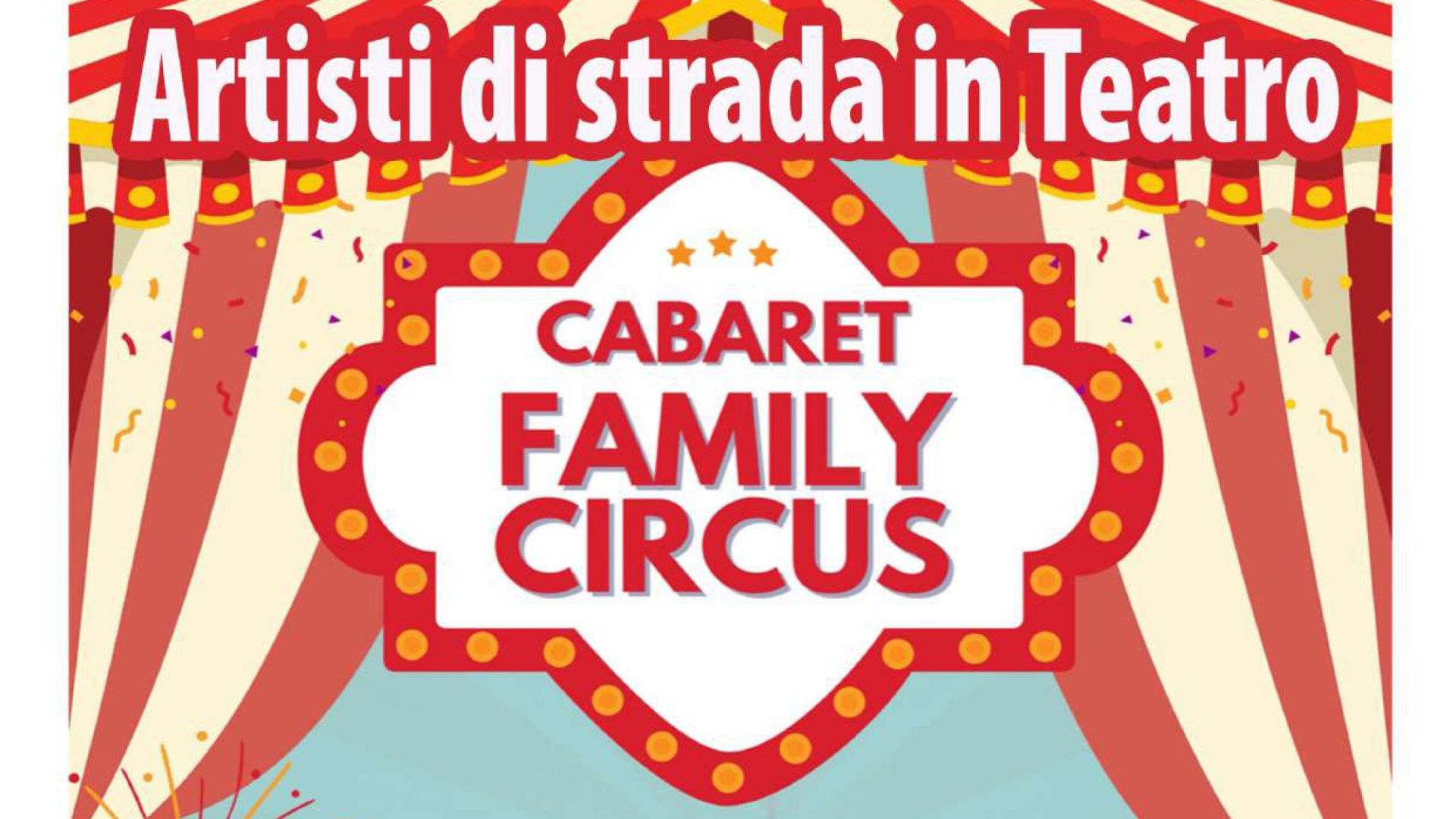 Cabaret Family Circus: Artisti di Strada in Teatro