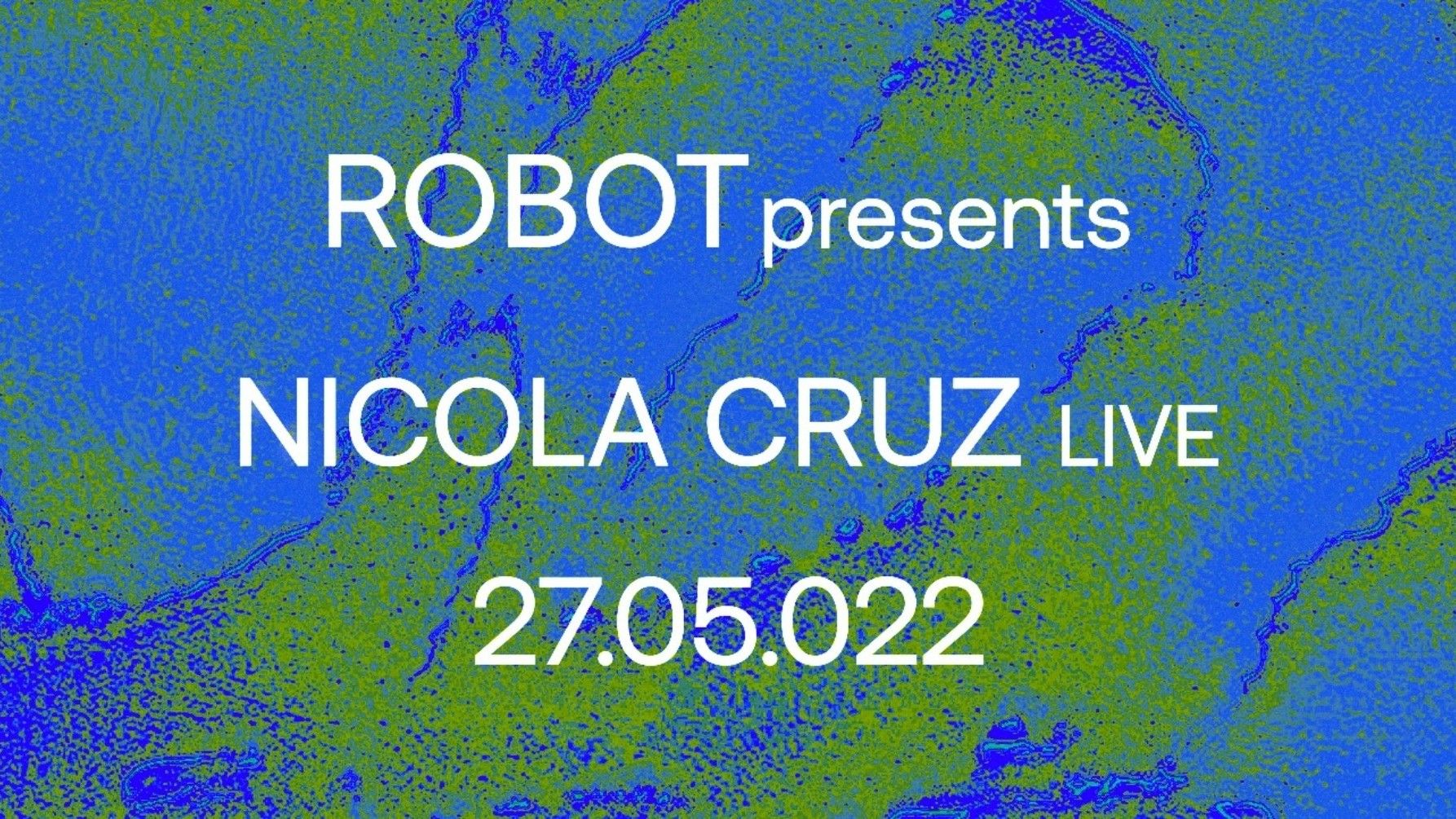 Robot Night w/nicola Cruz live a/v