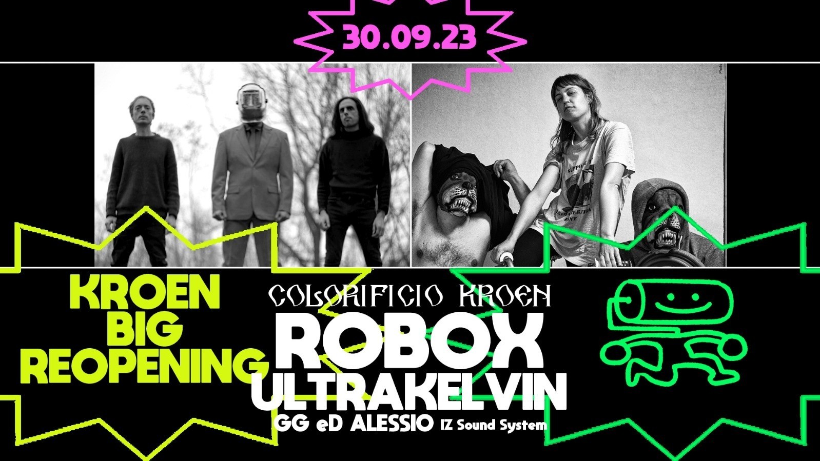 Kroen Big Reopening Season con Robox (It) + Ultrakelvin (It) + Gg eD Alessio (Iz Sound System)