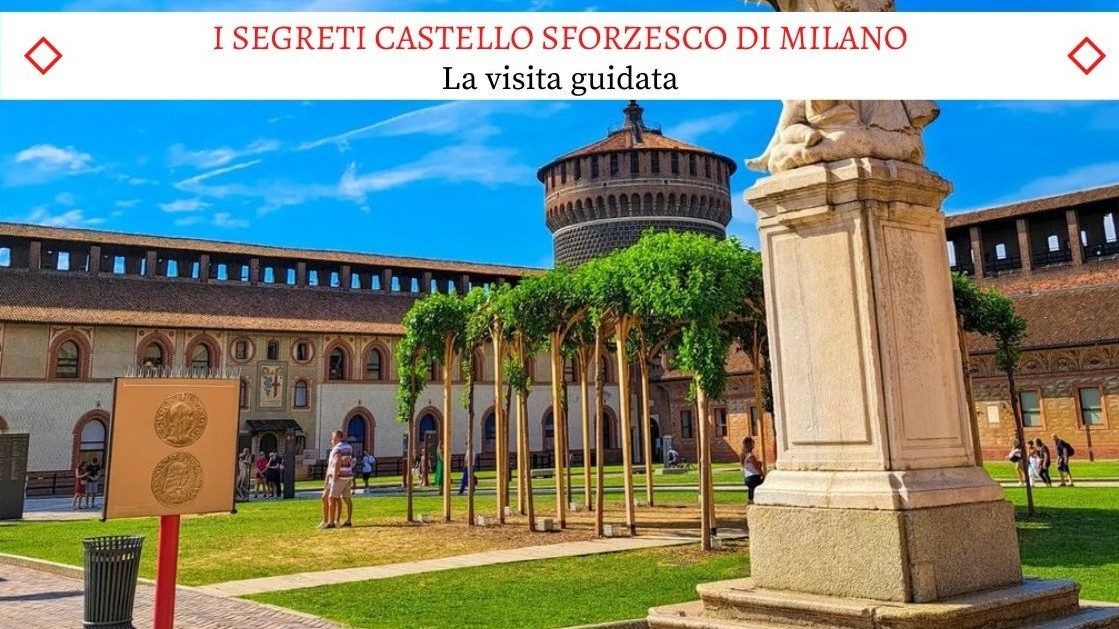 I Segreti del Castello Sforzesco di Milano - La visita guidata completa