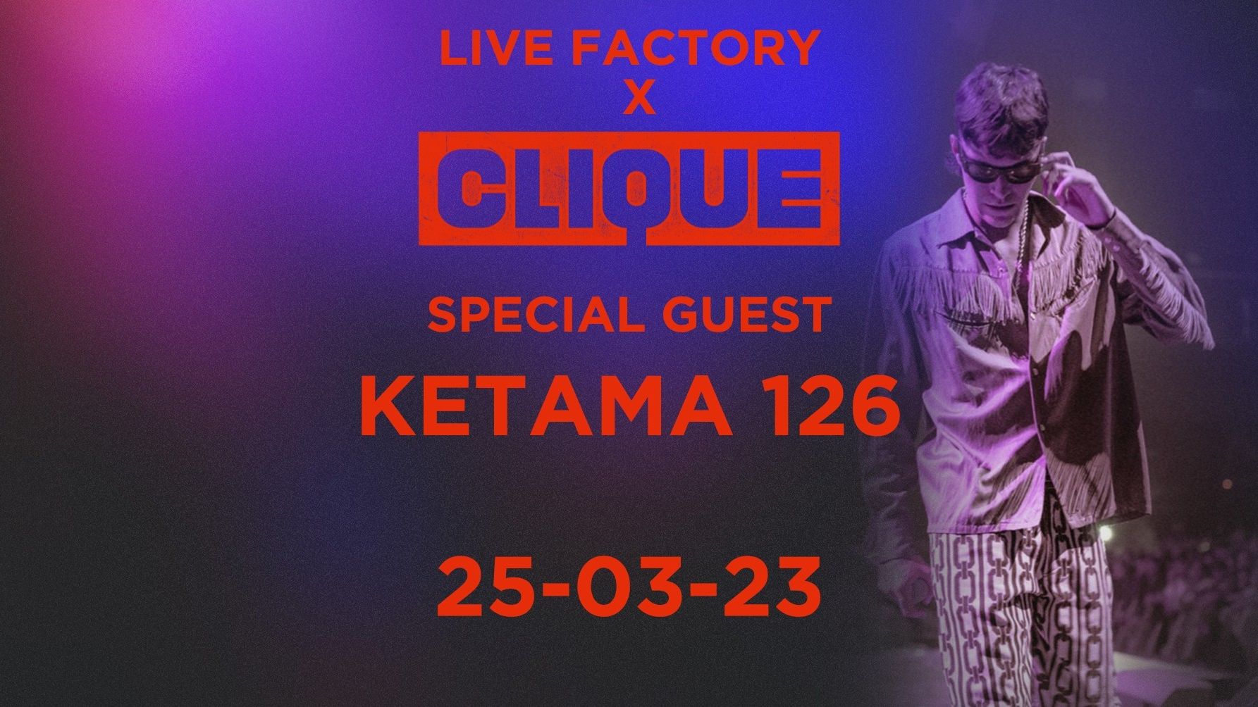 Live Factory x Clique - Special guest Ketama 126