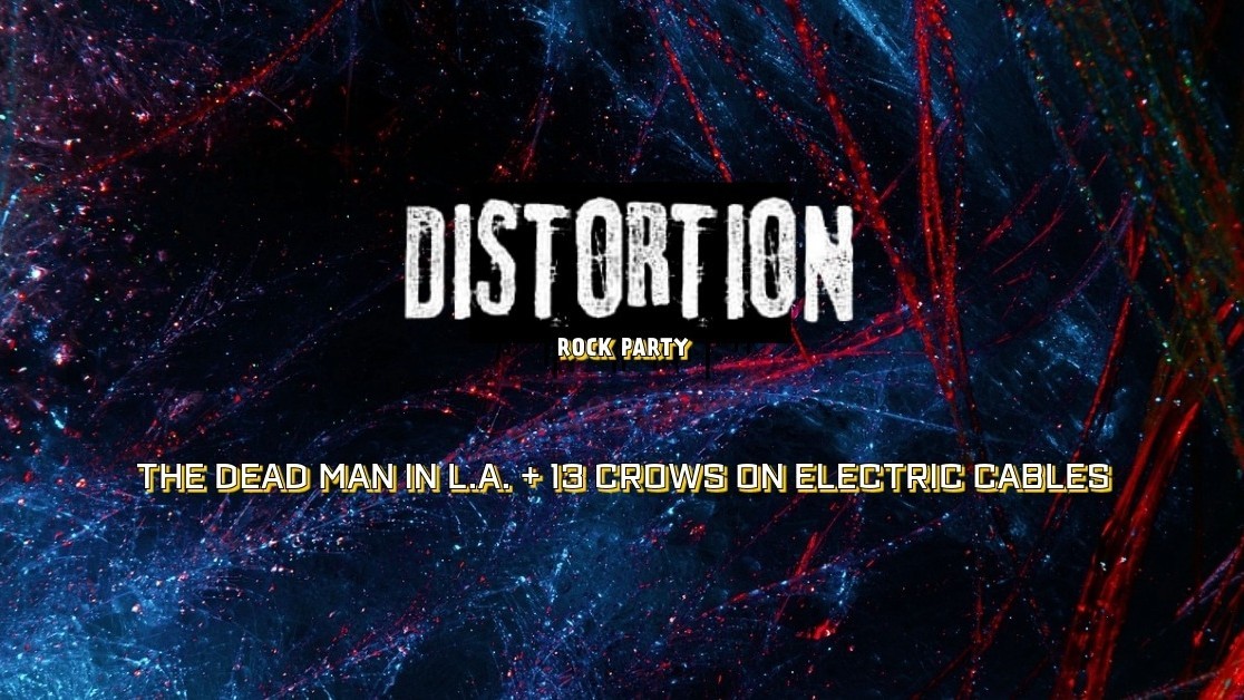 Distortion Rock Party / di The Dead Man In L.a. + 13 Crows On Electric Cables