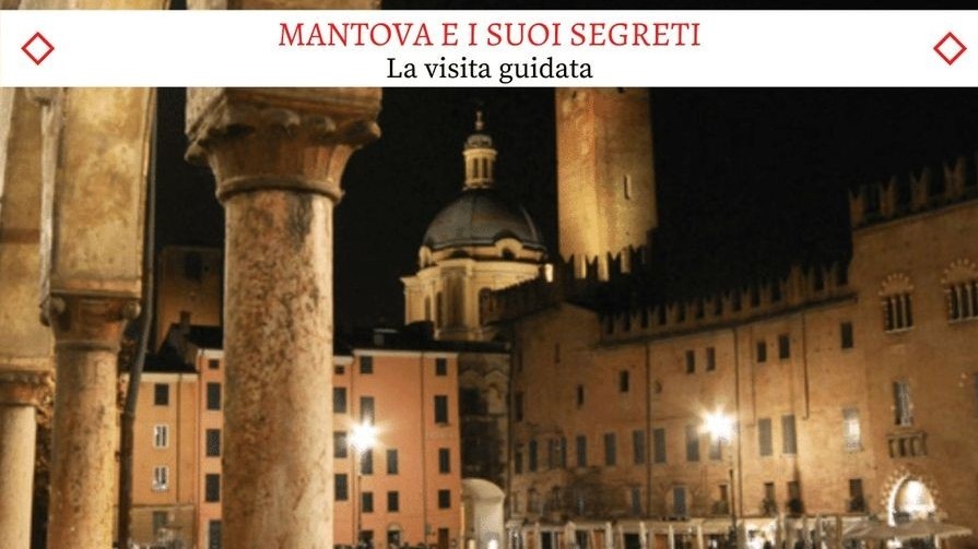 Mantova e i suoi Segreti - Il nuovissimo tour guidato