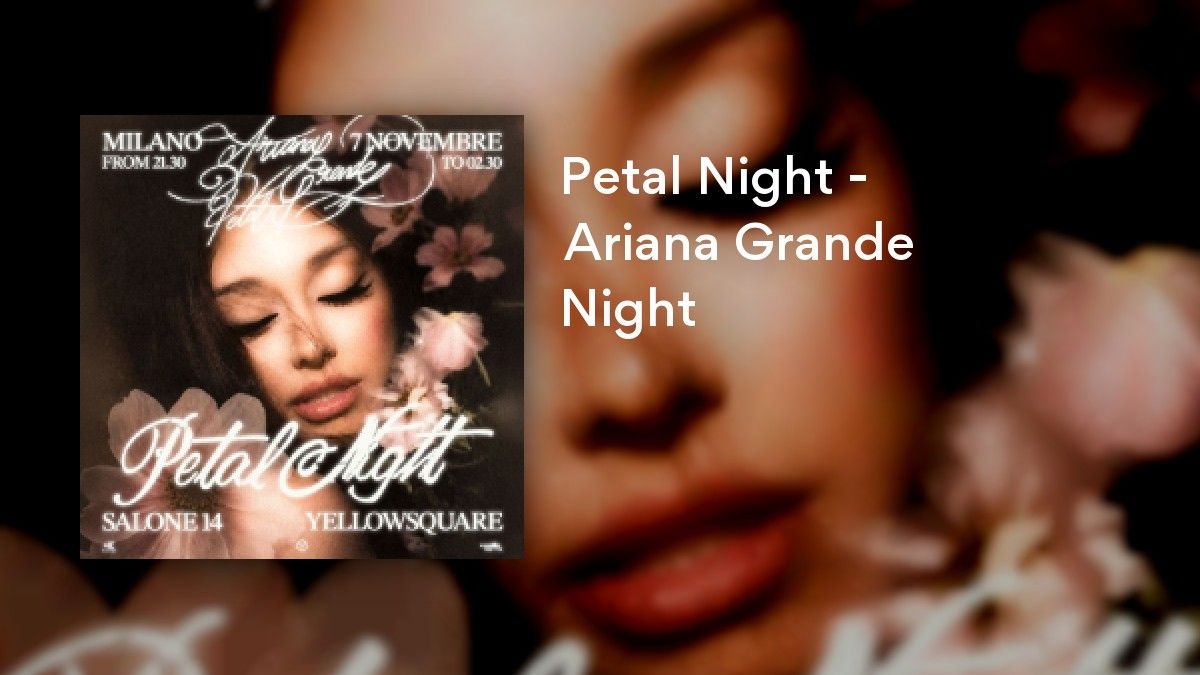 Petal Night - Ariana Grande Night