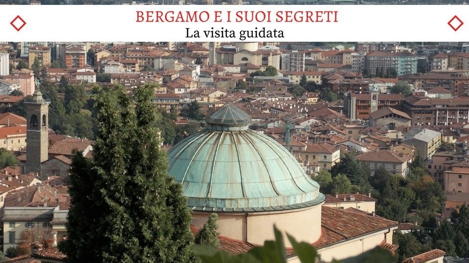 Bergamo e i suoi segreti - Il meraviglioso tour urbano
