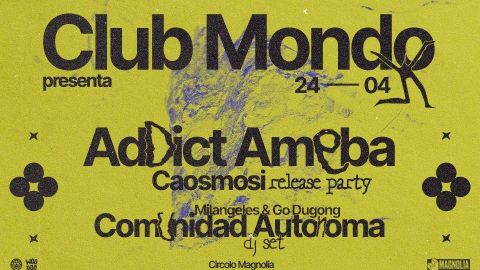 Club Mondo presenta Addict Ameba + Comunidad Autonoma