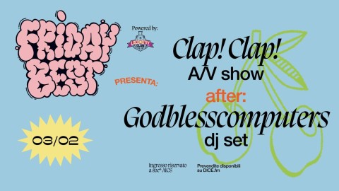 Clap!Clap! a/v show + Godblesscomputers djset