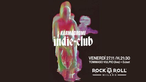 Karmadrome: Indie-Club (Live + Djset) @R'n'R Milano