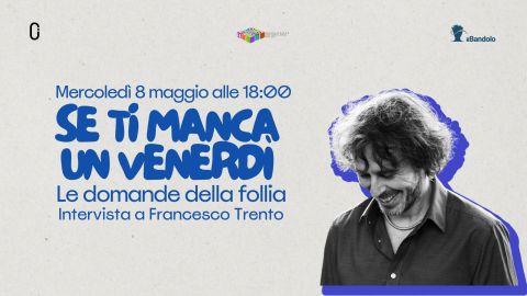 Se Ti Manca Un Venerdì / Intervista A Francesco Trento