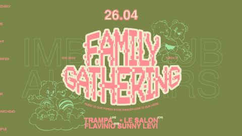 Family Gathering - w/ Trampa + Le Salon + Flavinio B2b Sunny Levi