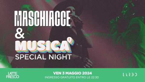 "Maschiacce & Musica Q - Special Night"