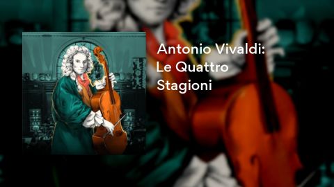 Antonio Vivaldi: Le Quattro Stagioni