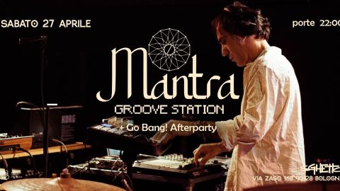 Mantra Groove Station live + Go Bang! afterparty
