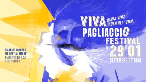 Viva Pagliaccio Festival! Musica, circo, clownerie e furore!